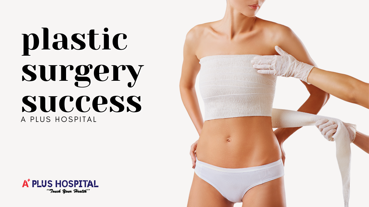 Transformative Journeys: Real Patient Stories of Plastic Surgery Success at A Plus Hospital